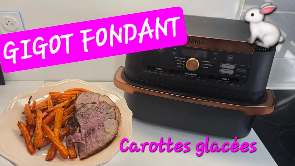 Gigot d'agneau et ses carottes glacées à l'airfryer, Ninja foodi flex