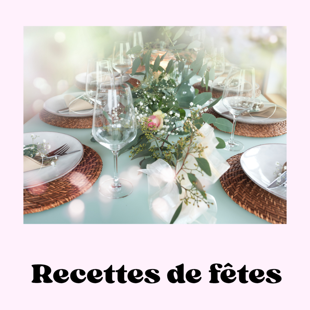 Recettes de fêtes : Noël, Saint-valentin, halloween, pâques...